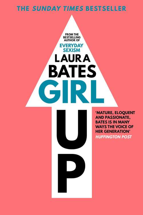 Book cover of Girl Up: Kick Ass, Claim Your Woman Card, and Crush Everyday Sexism