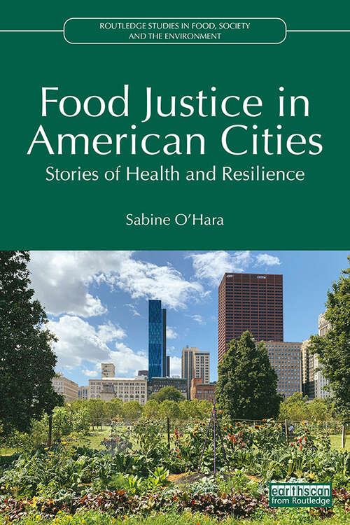 Book cover of Food Justice in American Cities: Stories of Health and Resilience (Routledge Studies in Food, Society and the Environment)
