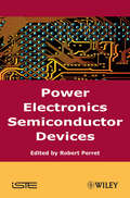 Power Electronics Semiconductor Devices (Wiley-iste Ser.)