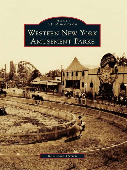 Book cover of Western New York Amusement Parks (Images of America)