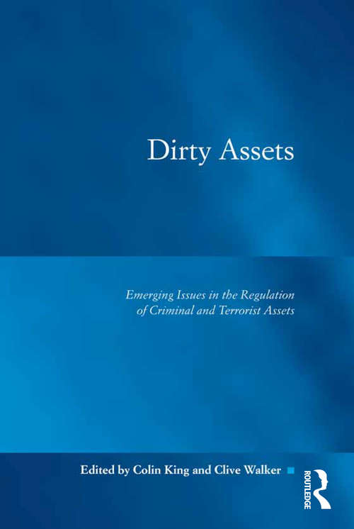 Book cover of Dirty Assets: Emerging Issues in the Regulation of Criminal and Terrorist Assets (Law, Justice And Power Ser.)