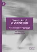 Theorization of Ex-Criminal Tribes: A Participatory Approach