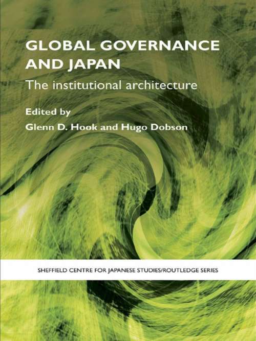 Book cover of Global Governance and Japan: The Institutional Architecture (The University of Sheffield/Routledge Japanese Studies Series)