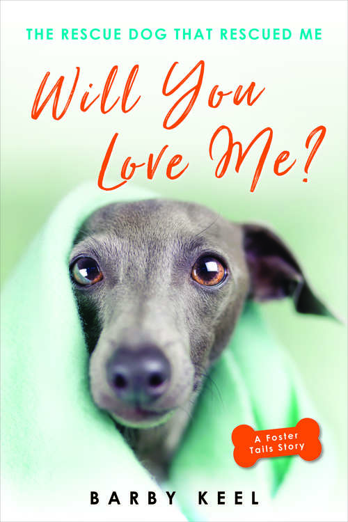 Book cover of Will You Love Me?: The Rescue Dog That Rescued Me (Foster Tails #2)