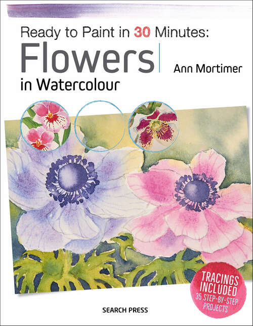 Book cover of Ready to Paint in 30 Minutes: Flowers in Watercolour