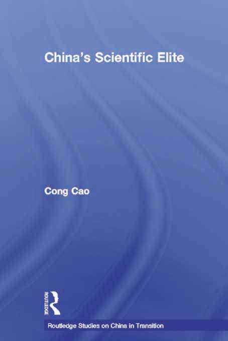 China's Scientific Elite (Routledge Studies on China in Transition #Vol. 21)