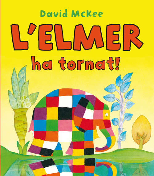 Book cover of L'Elmer ha tornat! (L'Elmer. Primeres lectures #2)