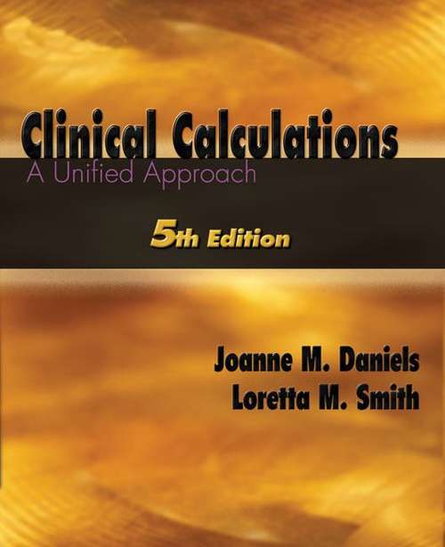 Book cover of Clinical Calculations: A Unified Approach (5th edition)