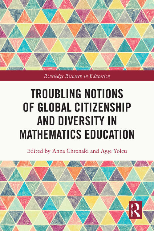 Book cover of Troubling Notions of Global Citizenship and Diversity in Mathematics Education (1) (Routledge Research in Education)