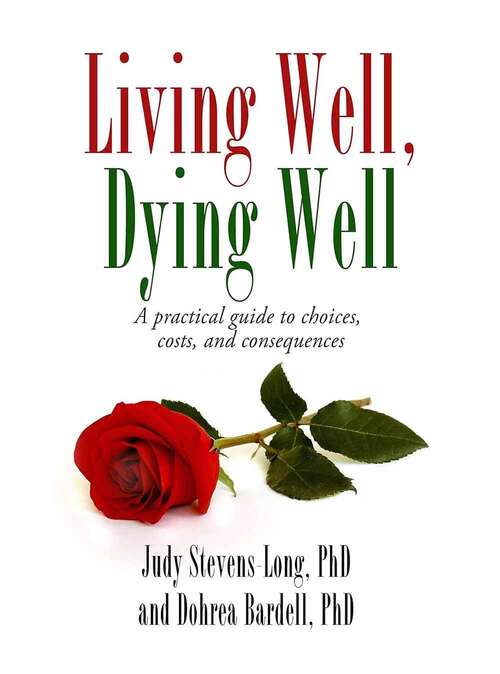 Book cover of Living Well, Dying Well: A guide to choices, costs, and consequences