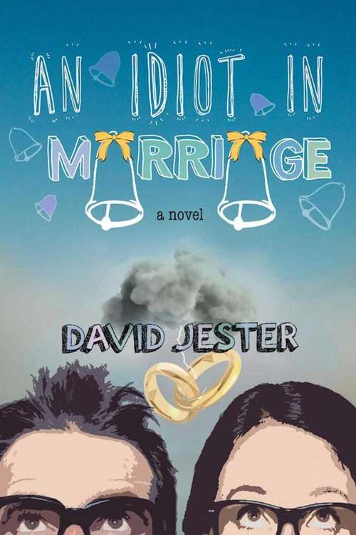 An Idiot in Marriage: A Novel