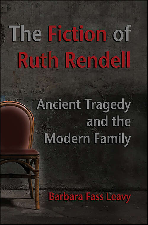 Book cover of The Fiction of Ruth Rendell: Ancient Tragedy and the Modern Family