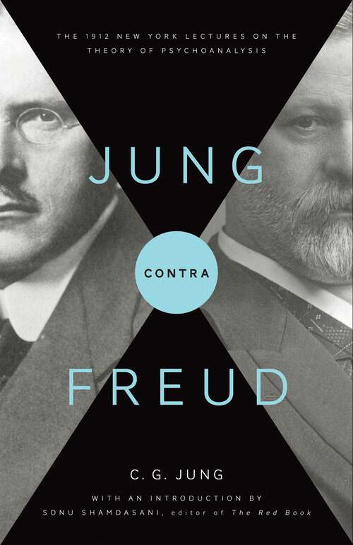 Book cover of Jung contra Freud: The 1912 New York Lectures on the Theory of Psychoanalysis (Philemon Foundation Series #6)