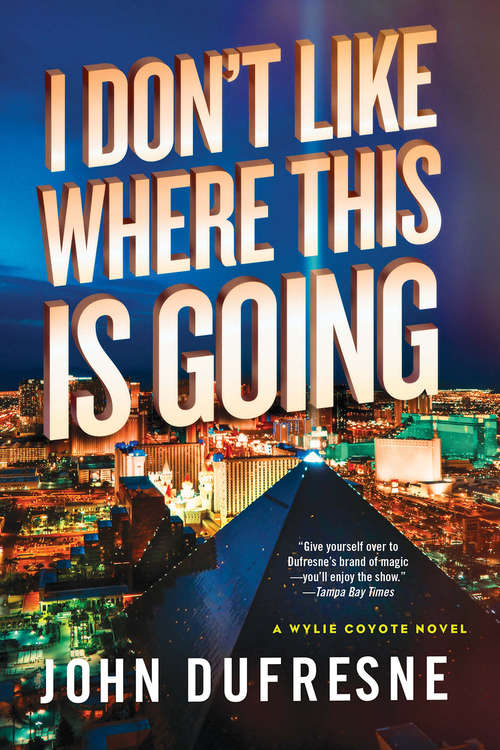 Book cover of I Dont Like Where This Is Going: A Wylie Coyote Novel
