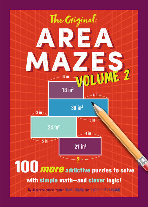 Book cover of The Original Area Mazes, Volume 2: 100 More Addictive Puzzles to Solve with Simple Math—and Clever Logic! (Original Area Mazes)