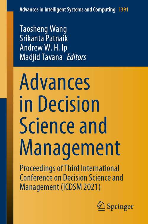 Advances in Decision Science and Management: Proceedings of Third International Conference on Decision Science and Management (ICDSM 2021) (Advances in Intelligent Systems and Computing #1391)