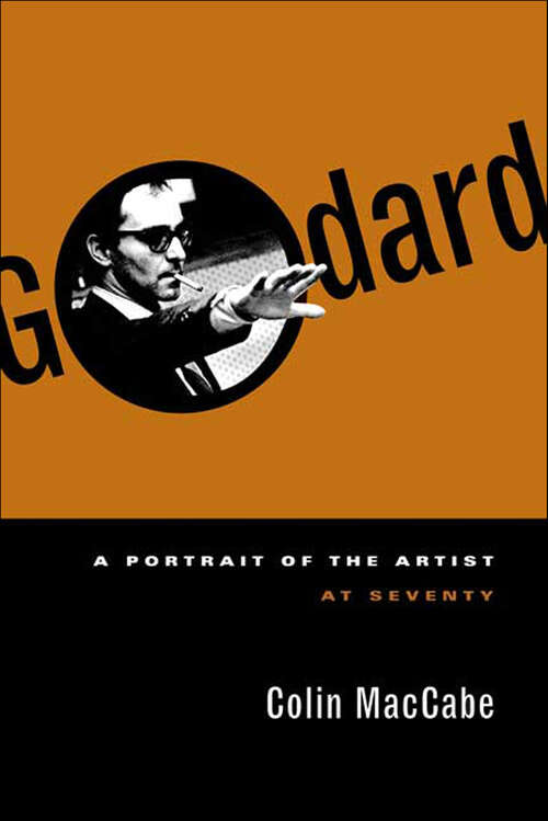 Book cover of Godard: A Portrait of the Artist at Seventy