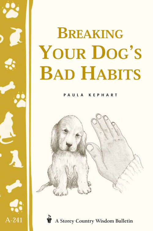 Book cover of Breaking Your Dog's Bad Habits: Storey's Country Wisdom Bulletin A-241 (Storey Country Wisdom Bulletin Ser.)