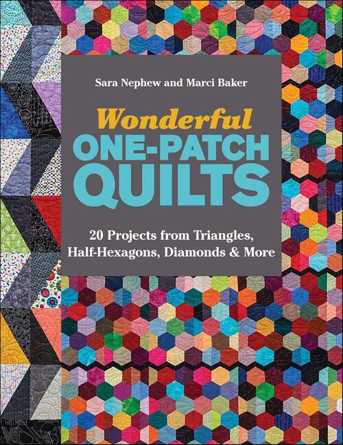 Book cover of Wonderful One-Patch Quilts: 20 Projects from Triangles, Half-Hexagons, Diamonds & More