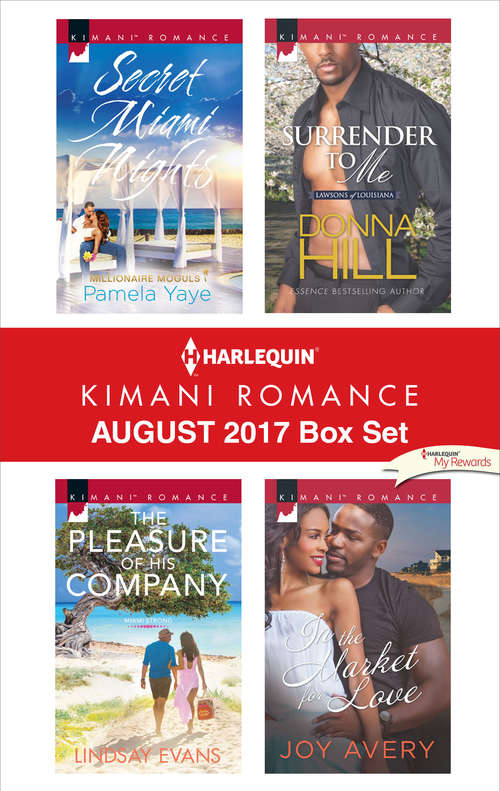 Harlequin Kimani Romance August 2017 Box Set: Secret Miami Nights\The Pleasure of His Company\Surrender to Me\In the Market for Love