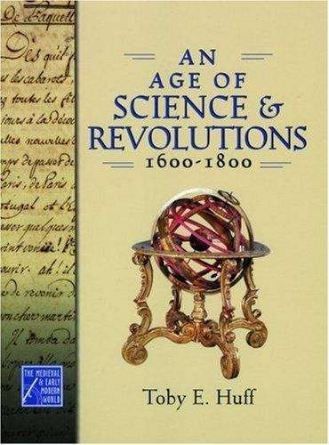 Book cover of An Age of Science and Revolutions, 1600-1800 (The Medieval and Early Modern World #6)