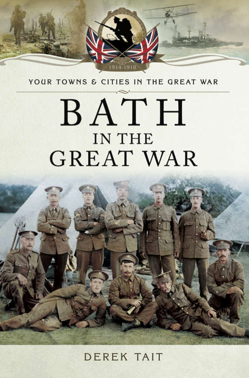Book cover of Bath in the Great War (Your Towns & Cities in the Great War)