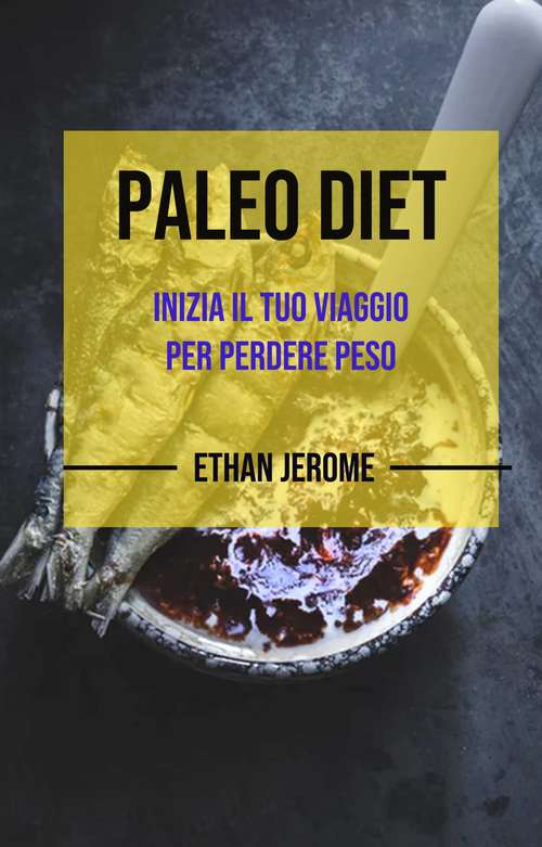 Book cover of Paleo Dieta : Inizia il tuo viaggio per perdere peso