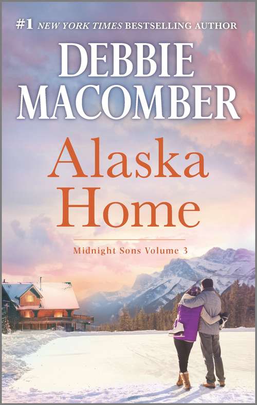 Book cover of Alaska Home: A Romance Novel Falling for Him\Ending in Marriage\Midnight Sons and Daughters
