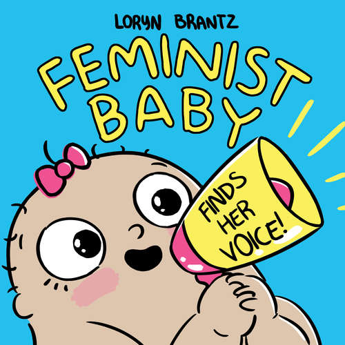 Book cover of Feminist Baby Finds Her Voice! (Feminist Baby)