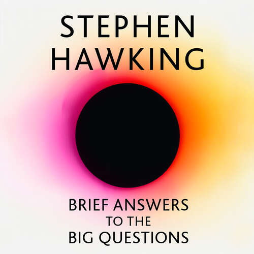 Book cover of Brief Answers to the Big Questions: the final book from Stephen Hawking