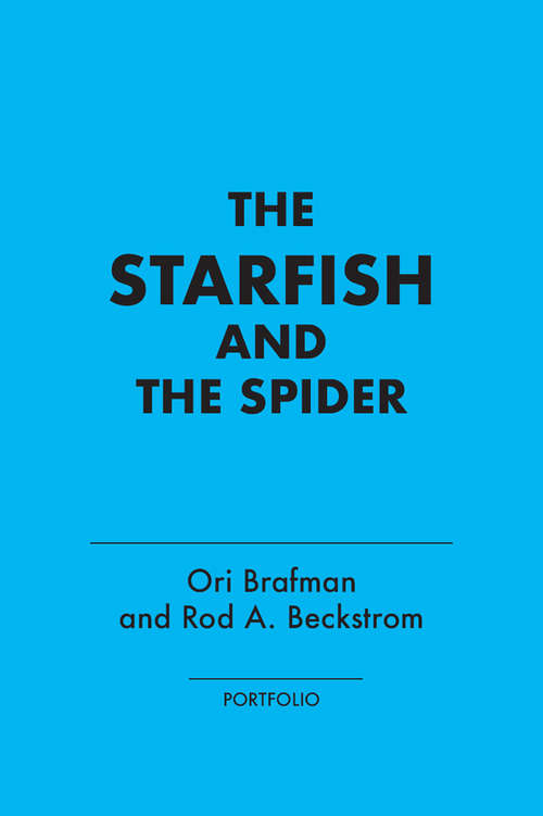 Book cover of The Starfish and the Spider: The Unstoppable Power of Leaderless Organizations