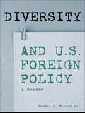 Diversity and U.S. Foreign Policy: A Reader