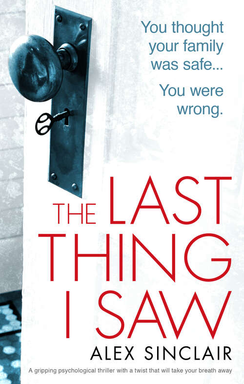 Book cover of The Last Thing I Saw: A gripping psychological thriller with a twist that will take your breath away