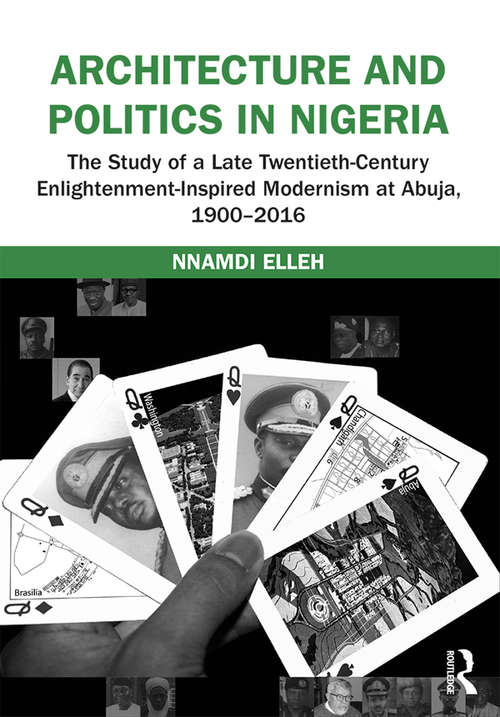 Architecture and Politics in Nigeria: The Study of a Late Twentieth-Century Enlightenment-Inspired Modernism at Abuja, 1900–2016