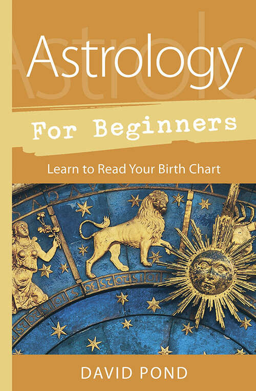 Book cover of Astrology for Beginners: Learn to Read Your Birth Chart (Llewellyn's For Beginners)