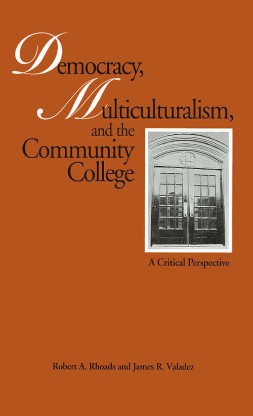 Democracy, Multiculturalism, and the Community College: A Critical Perspective (Critical Education Practice #Vol. 5)