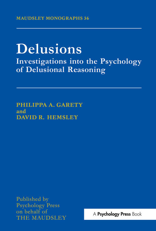 Book cover of Delusions: Investigations Into The Psychology Of Delusional Reasoning (Maudsley Series: No. 36)