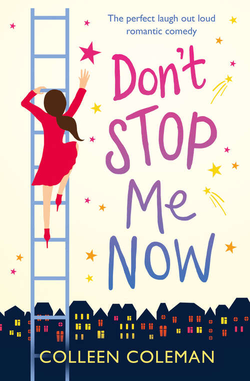 Book cover of Don't Stop Me Now: The Perfect Laugh Out Loud Romantic Comedy