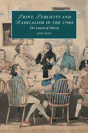 Print, Publicity, and Popular Radicalism in the 1790s: The Laurel of Liberty (Cambridge Studies in Romanticism)