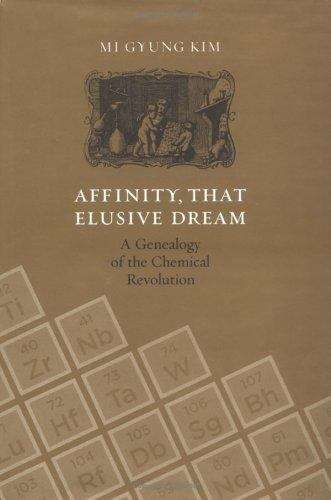 Book cover of Affinity, That Elusive Dream: A Genealogy of the Chemical Revolution