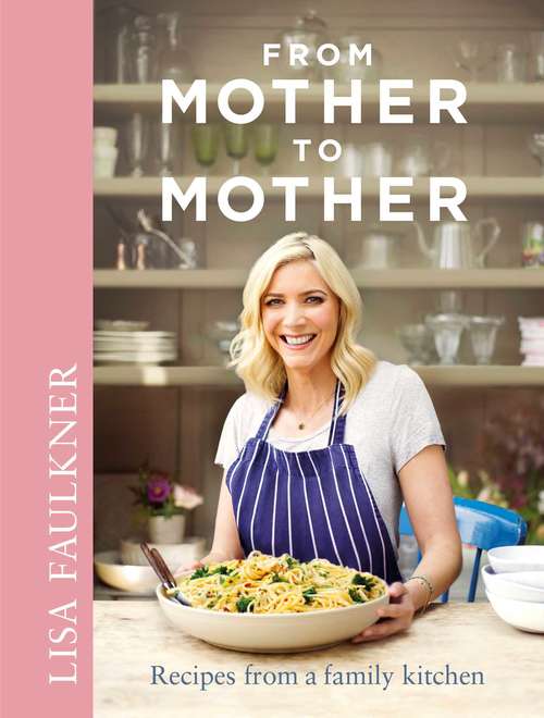 Book cover of From Mother to Mother: Recipes from a Family Kitchen