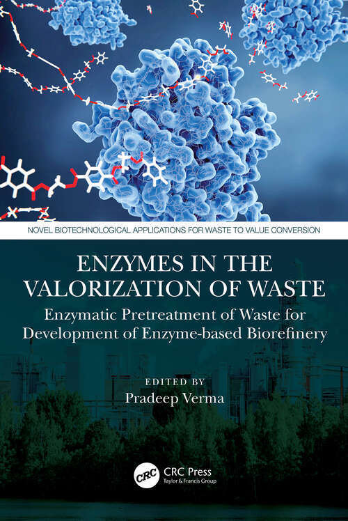 Book cover of Enzymes in the Valorization of Waste: Enzymatic Pretreatment of Waste for Development of Enzyme-based Biorefinery (Novel Biotechnological Applications for Waste to Value Conversion)