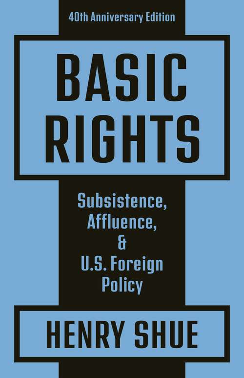 Basic Rights: Subsistence, Affluence, and U.S. Foreign Policy: 40th Anniversary Edition