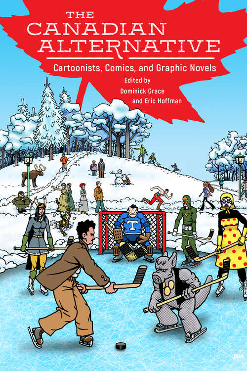 Book cover of The Canadian Alternative: Cartoonists, Comics, and Graphic Novels (EPUB Single)