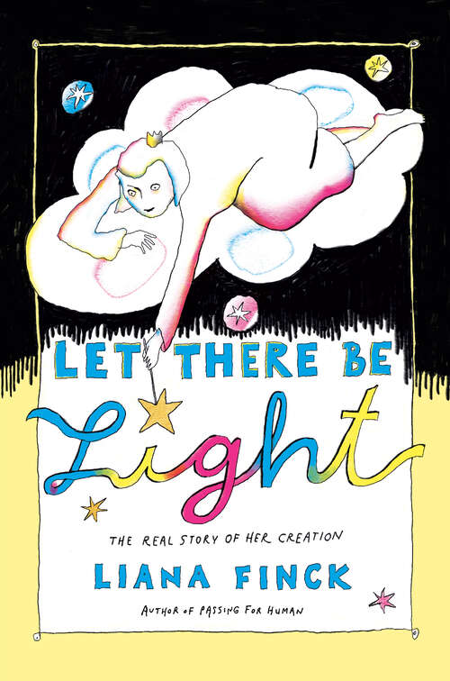 Book cover of Let There Be Light: The Real Story of Her Creation