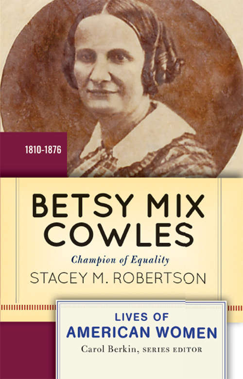 Betsy Mix Cowles: Champion of Equality (Lives of American Women)