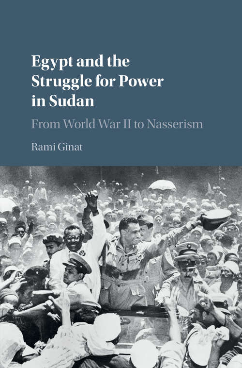 Book cover of Egypt and the Struggle for Power in Sudan: From World War II to Nasserism