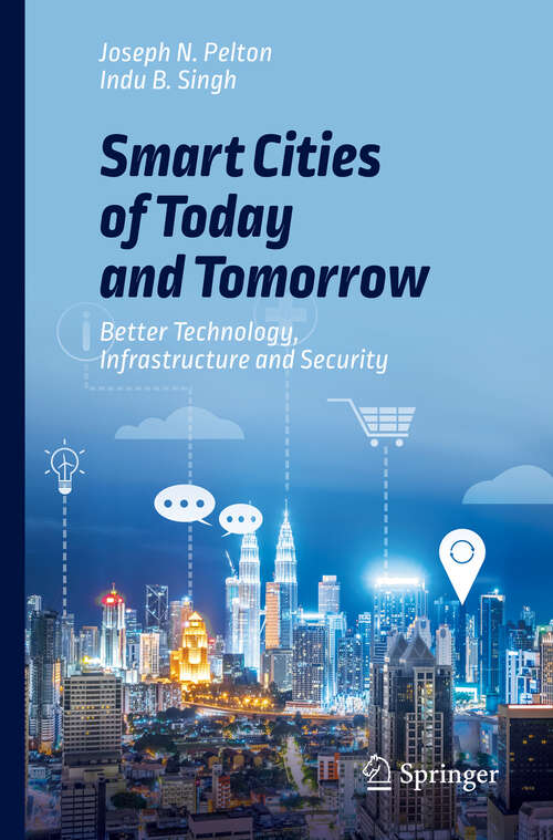 Book cover of Smart Cities of Today and Tomorrow: Better Technology, Infrastructure and Security