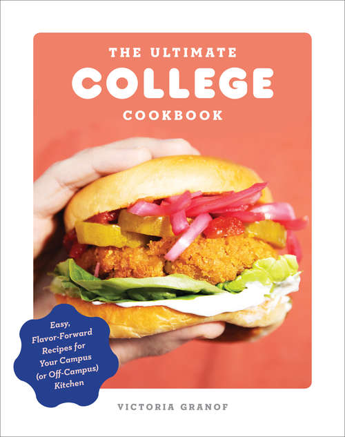Book cover of The Ultimate College Cookbook: Easy, Flavor-Forward Recipes for Your Campus (or Off-Campus) Kitchen