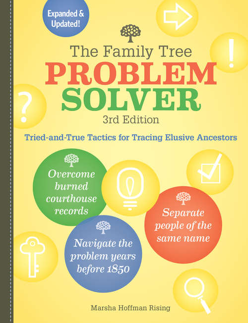 Book cover of The Family Tree Problem Solver: Tried-and-True Tactics for Tracing Elusive Ancestors (3)